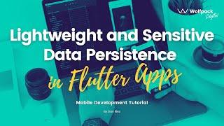 Lightweight and Sensitive Data Persistence in Flutter apps