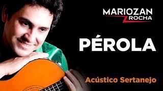 PÉROLA - CD ACÚSTICO SERTANEJO - MARIOZAN ROCHA