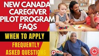 CANADA CAREGIVER PILOT PROGRAM 2024 | FREQUENTLY ASKED QUESTIONS | WHEN TO APPLY | VISA ON ARRIVAL