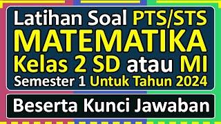 Latihan Soal PTS/STS MATEMATIKA Kelas 2 SD/MI Semester 1 Kurikulum Merdeka Tahun 2024