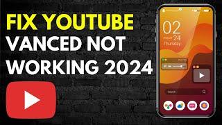 How to Fix Youtube App Vanced in 2024 (Youtube Not Working Fixed)