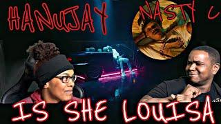 HANUJAY FT NASTY C - IS SHE LOUISA (OFFICIAL MUSIC VIDEO) | REACTION