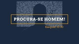 Procura-se homem! [Ezequiel 22.30]