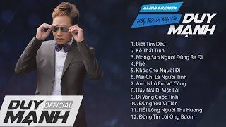 Album Remix Hãy Nói Đi Một Lời - Duy Mạnh