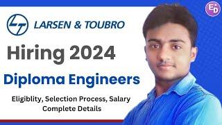 L&T Hiring Diploma Engineers 2024। Last Chance। Freshers। Permanent Job। L&T DET 2024 Vacancy