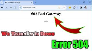 Fix WeTransfer  504 Gateway Time_out? || WeTransfer Website not working ?|  We Transfer is down ?