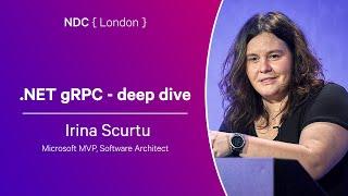 .NET gRPC - deep dive - Irina Scurtu - NDC London 2024