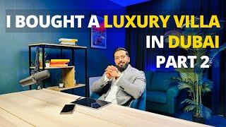 I Bought a Luxury Villa in Dubai | Part 2 | Mohammed Zohaib | Dubai Real Estate