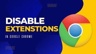 How to Disable Extensions or Plugins in Google Chrome Browser