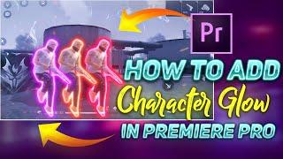 HOW TO MAKE PERFECT CHARACTER GLOW EFFECT IN PREMIERE PRO| Free Fire| FLAME R ,RUOK FF ,COLONEL EDIT