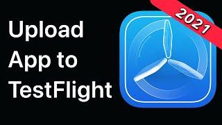 TestFlight - How to Upload and Distribute Your App | App Store 2021