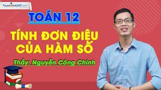 Tính đơn điệu của hàm số - Toán 12 - Thầy Nguyễn Công Chính