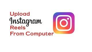 How to upload Instagram reels from computer | Upload Instagram Reels Form Pc or Mac