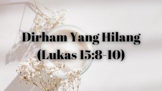 Renungan Singkat : Dirham Yang Hilang (Lukas 15:8-10)