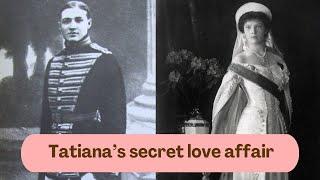 Tatiana Romanov's romance with common soldier EXPOSED| Tsar Nicholas II's daughters part 2