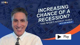 Increasing Chance Of A Recession? - Weekly Market Alert