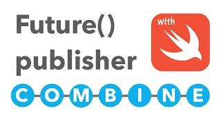 Migrating your asynchronous code to use Combine? Try the Future Publisher