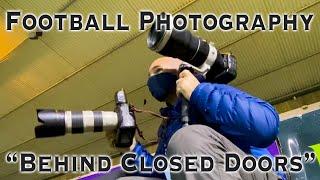 Sports Photography. Photographing Football behind closed doors