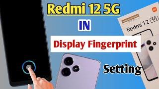 redmi 12 5G display fingerprint setting / redmi 12 5g me in display fingerprint Kaise lagaye