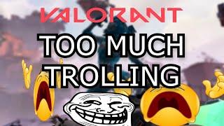 TOO MUCH TROLLING ON VALORANT CUSTOM GAMES