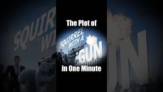 The Plot of "Squirrel With A Gun" in One Minute