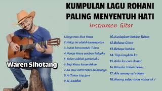 Kumpulan lagu Rohani paling menyentuh hati - Praise & worship instrumen Gitar (Waren Sihotang)