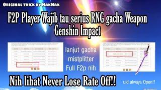 F2P Player Wajib tau serius RNG gacha Weapon Genshin Impact , Nih lihat Never Lose Rate Off!!