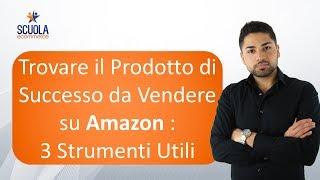 Come Trovare il Prodotto di Successo da Vendere su Amazon : 3 Strumenti e Programmi Utili