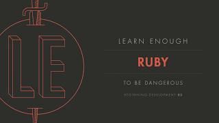 Short Intro to Learn Enough Ruby to Be Dangerous