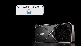 Do I HAVE TO have a GPU for Davinci Resolve?