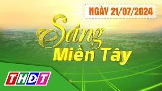 Sáng Miền Tây - 21/7/2024 | Xyanua có trong đồ ăn 6 người tử vong ở Bangkok | THDT