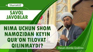 8. Нима учун шом намозидан кейин Қуръон тиловат қилинмайди?Ҳасан домла Қодиров