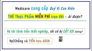 Thẻ Thực Phẩm Miễn Phí trọn đời vài ngàn dollars/tháng MEDICARE cho - Ai được?