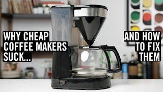 Why Cheap Coffee Makers Suck (And How To Fix Them)