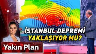 İstanbul'u Nasıl Bir Deprem Bekliyor? İlçe İlçe Risk İncelemesi | Yakın Plan - 18 Temmuz 2024
