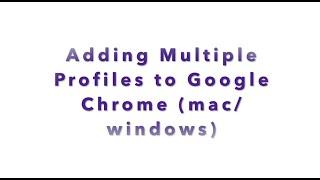 Multiple Chrome Profiles (mac/ windows)