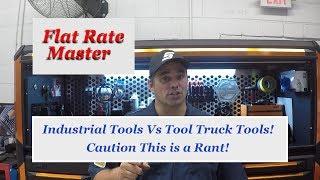 Industrial tools vs Tool Trucks! Caution This is a Rant!