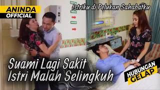 Istriku Selingkuh Sama Sahabatku Sendiri, Disaat Aku Lagi Sakit | Kisah Nyata