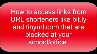 How to access links from URL shorteners like bit ly and tinyurl com that are blocked at your school