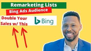 Bing Ads Audience Remarketing Lists (Double Your Sales With This)