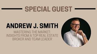 Insights from a Top Real Estate Broker and Team Leader - Live with Andrew J. Smith