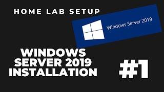 Home Lab Set Up Part 1 : Installing Windows Server 2019