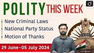 New Criminal Laws | Motion of Thanks |  Polity This Week | July | UPSC | Drishti IAS English