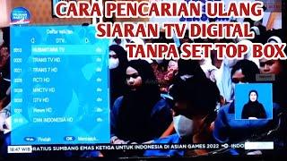 Cara Scan ulang siaran TV Digital tanpa Set Top Box Langsung Televisi