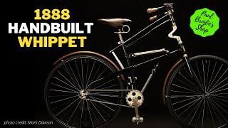 My Handbuilt 1888 Whippet with Paul Brodie