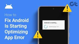 How to Fix Android is Starting Optimizing App Error | What is 'Android is Starting' App Error?