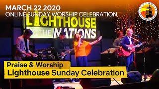 Praise & Worship (March 22, 2020) - Lighthouse Online Sunday Worship Celebration