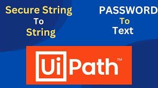 How To Convert Secure String To String Variable. UiPath Tutorial.