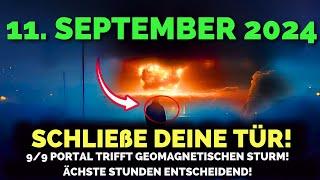 ES KOMMT! 11 September 2024! 9/9 Portal Trifft Geomagnetischen Sturm Erste Welle! Entscheidend!