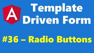 #12.36 - Radio Buttons - Template Driven Form - Angular Series